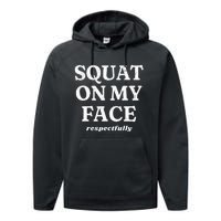 Squat On My Face Respectfully Performance Fleece Hoodie