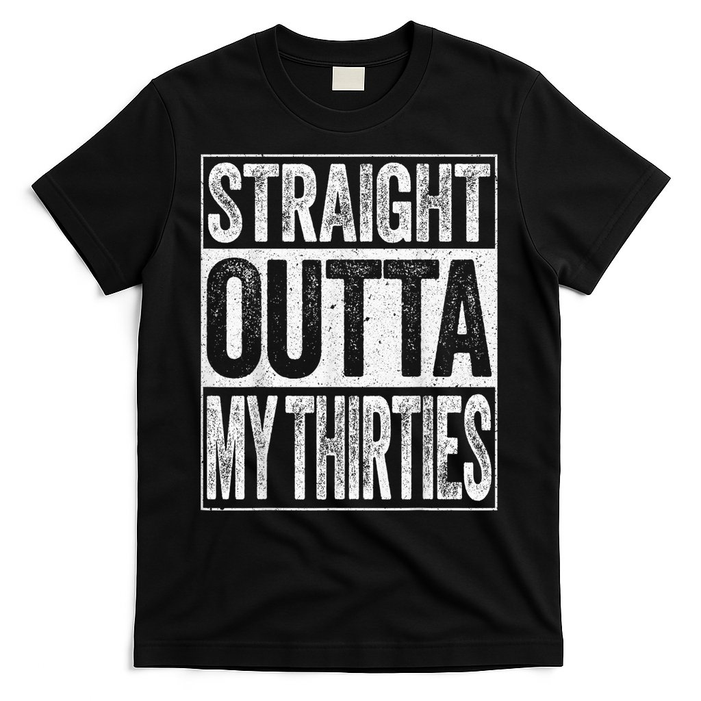 Straight Outta My Thirties Funny 40th Birthday Shirt shirt T-Shirt
