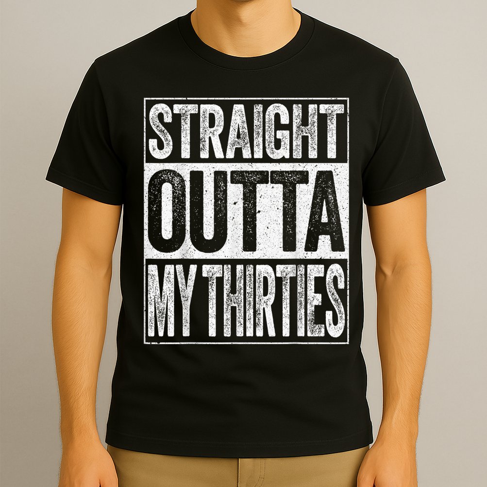 Straight Outta My Thirties Funny 40th Birthday Shirt shirt T-Shirt