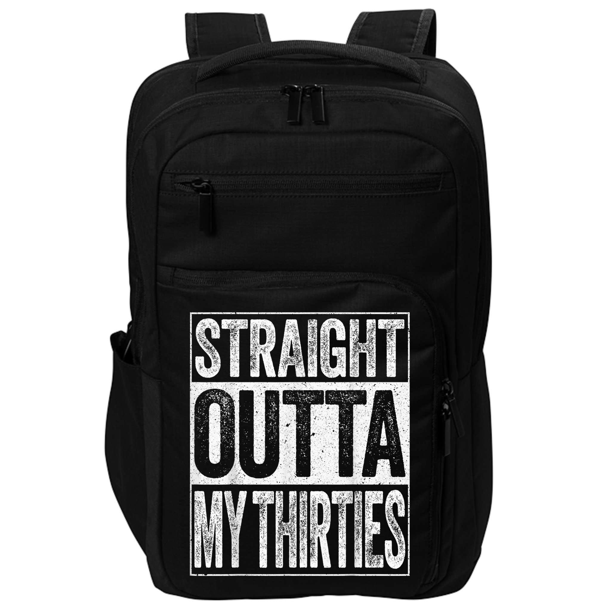 Straight Outta My Thirties Funny 40th Birthday Shirt shirt Impact Tech Backpack