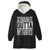 Straight Outta My Thirties Funny 40th Birthday Shirt shirt Hooded Wearable Blanket