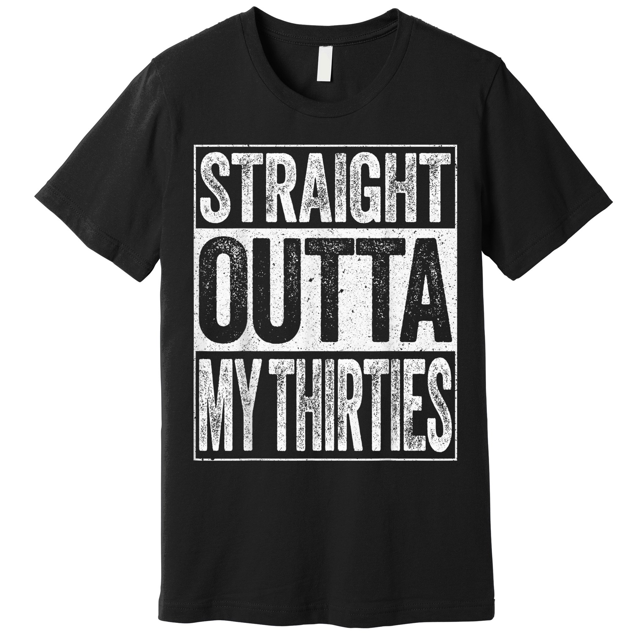 Straight Outta My Thirties Funny 40th Birthday Shirt shirt Premium T-Shirt
