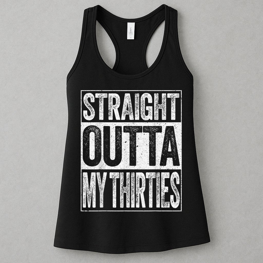 Straight Outta My Thirties Funny 40th Birthday Shirt shirt Womens Tank Top