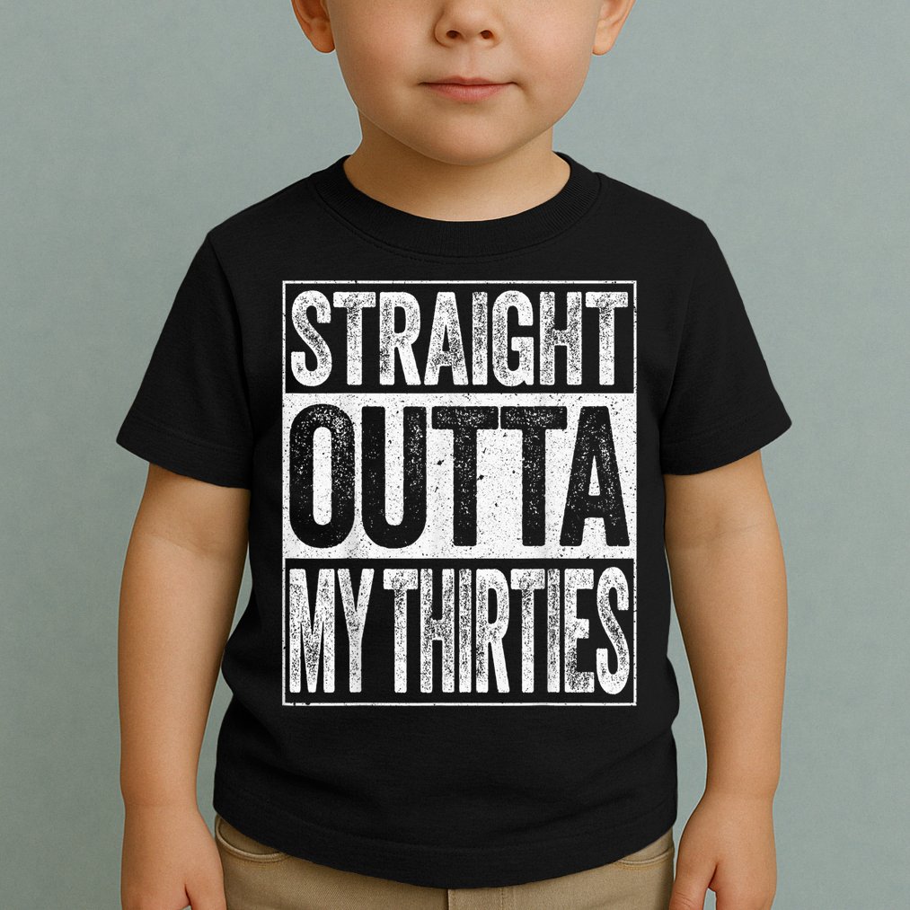 Straight Outta My Thirties Funny 40th Birthday Shirt shirt Toddler T-Shirt