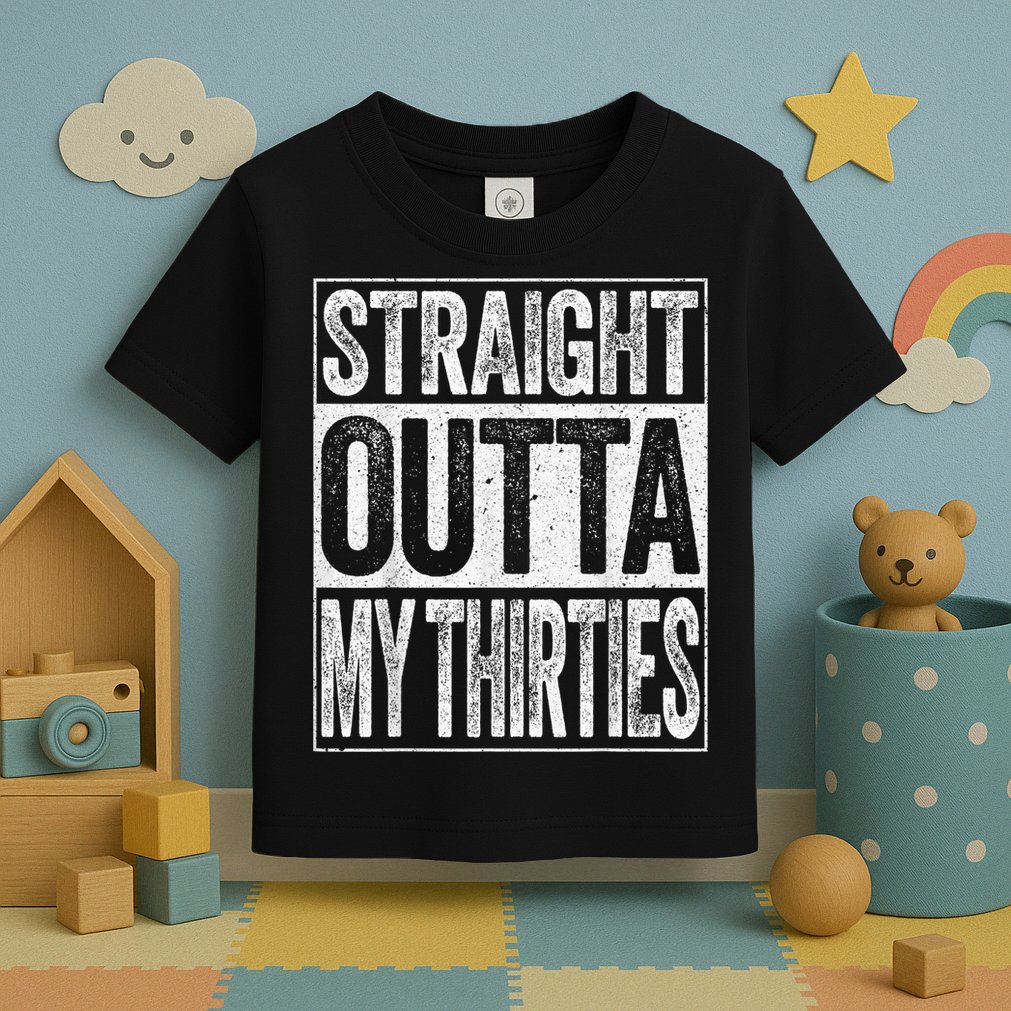 Straight Outta My Thirties Funny 40th Birthday Shirt shirt Toddler T-Shirt