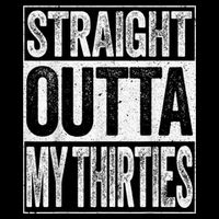 Straight Outta My Thirties Funny 40th Birthday Shirt shirt Womens T-Shirt