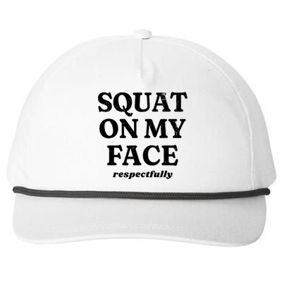 Squat On My Face Respectfully Snapback Five-Panel Rope Hat