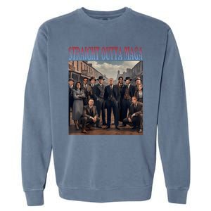 Straight Outta Maga Funny Trump 2024 Funny Garment-Dyed Sweatshirt