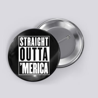 Straight Outta Merica Button