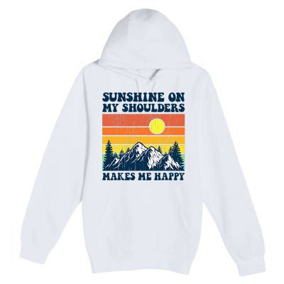 Sunshine On My Shoulders Makes Me Feel Happy Country Music Premium Pullover Hoodie