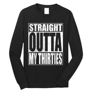 Straight Outta My Thirties Funny 40th Birthday Gifts shirt Long Sleeve Shirt