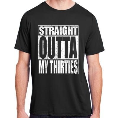 Straight Outta My Thirties Funny 40th Birthday Gifts shirt Adult ChromaSoft Performance T-Shirt