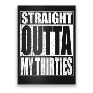 Straight Outta My Thirties Funny 40th Birthday Gifts shirt Poster