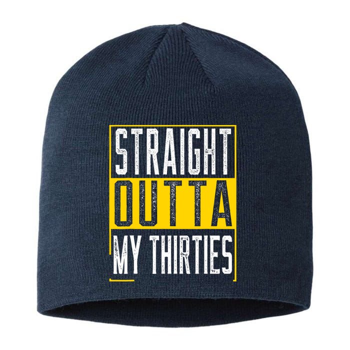 Straight Outta My Thirties Funny 40th Birthday 40 Years Old Sustainable Beanie