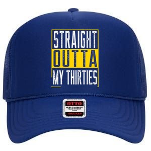 Straight Outta My Thirties Funny 40th Birthday 40 Years Old High Crown Mesh Back Trucker Hat