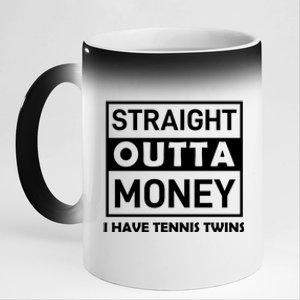 Straight Outta Money I Have Tennis Twins 11oz Black Color Changing Mug