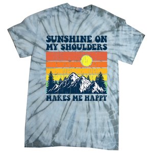 Sunshine On My Shoulders Makes Me Feel Happy Country Music Tie-Dye T-Shirt