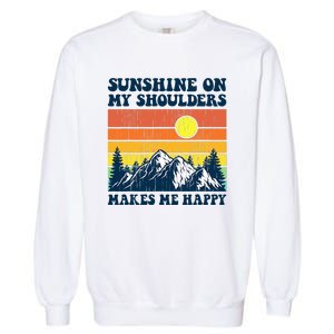 Sunshine On My Shoulders Makes Me Feel Happy Country Music Garment-Dyed Sweatshirt