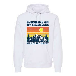 Sunshine On My Shoulders Makes Me Feel Happy Country Music Premium Hoodie