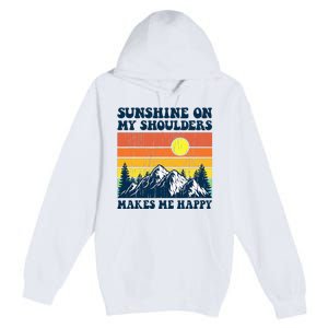 Sunshine On My Shoulders Makes Me Feel Happy Country Music Premium Pullover Hoodie