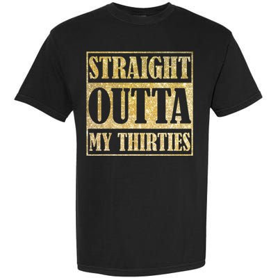 Straight Outta My Thirties Funny 30th Birthday Gift Garment-Dyed Heavyweight T-Shirt