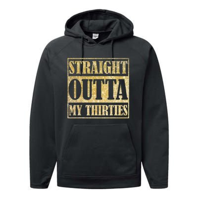 Straight Outta My Thirties Funny 30th Birthday Gift Performance Fleece Hoodie