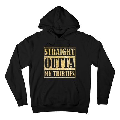 Straight Outta My Thirties Funny 30th Birthday Gift Hoodie