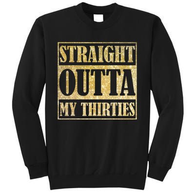 Straight Outta My Thirties Funny 30th Birthday Gift Sweatshirt