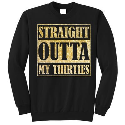 Straight Outta My Thirties Funny 30th Birthday Gift Tall Sweatshirt