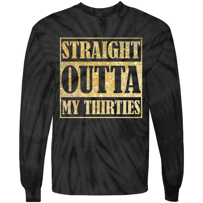 Straight Outta My Thirties Funny 30th Birthday Gift Tie-Dye Long Sleeve Shirt