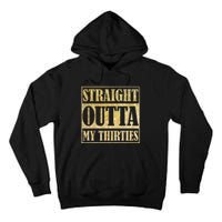 Straight Outta My Thirties Funny 30th Birthday Gift Tall Hoodie