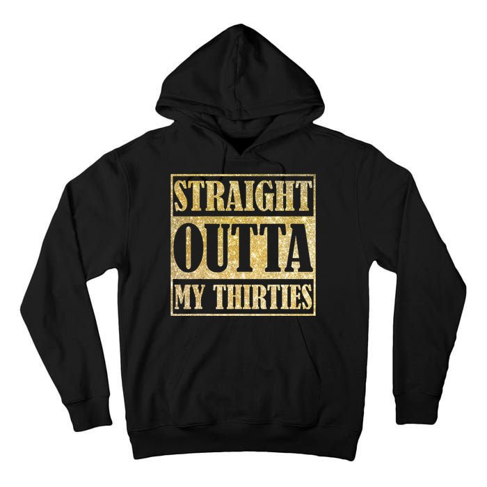 Straight Outta My Thirties Funny 30th Birthday Gift Tall Hoodie