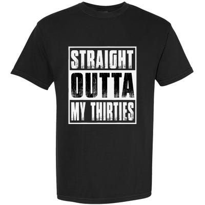 Straight Outta My Thirties Funny 40th Birthday Garment-Dyed Heavyweight T-Shirt