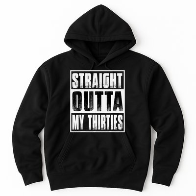 Straight Outta My Thirties Funny 40th Birthday Hoodie