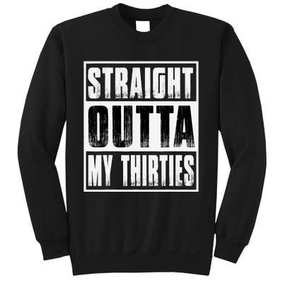 Straight Outta My Thirties Funny 40th Birthday Sweatshirt