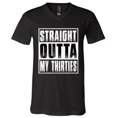 Straight Outta My Thirties Funny 40th Birthday V-Neck T-Shirt