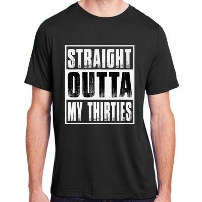 Straight Outta My Thirties Funny 40th Birthday Adult ChromaSoft Performance T-Shirt