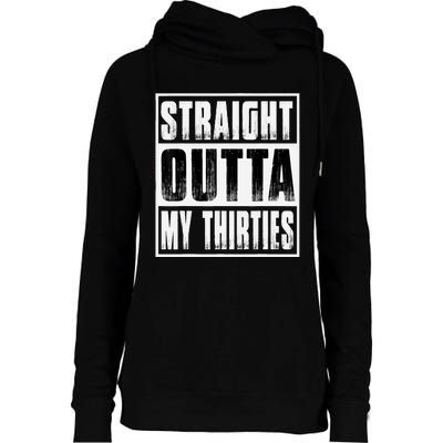 Straight Outta My Thirties Funny 40th Birthday Womens Funnel Neck Pullover Hood