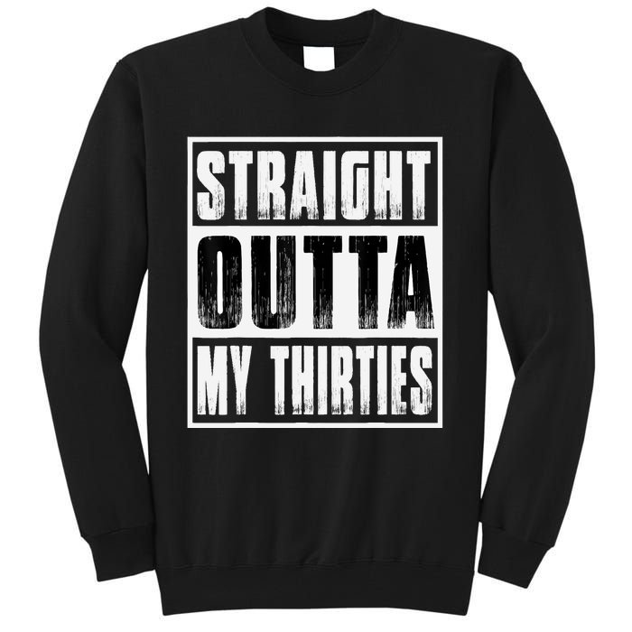 Straight Outta My Thirties Funny 40th Birthday Tall Sweatshirt