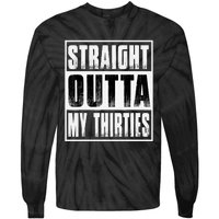 Straight Outta My Thirties Funny 40th Birthday Tie-Dye Long Sleeve Shirt