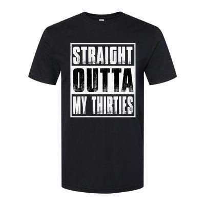 Straight Outta My Thirties Funny 40th Birthday Softstyle CVC T-Shirt