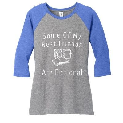 Some Of My Best Friends Are Fictional Book Nerd Cute Gift Women's Tri-Blend 3/4-Sleeve Raglan Shirt