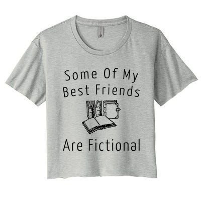 Some Of My Best Friends Are Fictional Book Nerd Cute Gift Women's Crop Top Tee