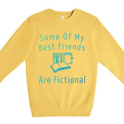 Some Of My Best Friends Are Fictional Book Nerd Cute Gift Premium Crewneck Sweatshirt