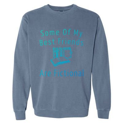 Some Of My Best Friends Are Fictional Book Nerd Cute Gift Garment-Dyed Sweatshirt