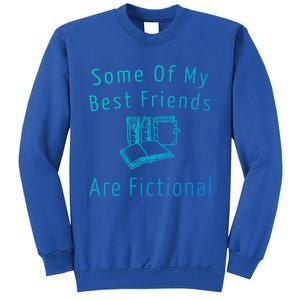 Some Of My Best Friends Are Fictional Book Nerd Cute Gift Sweatshirt