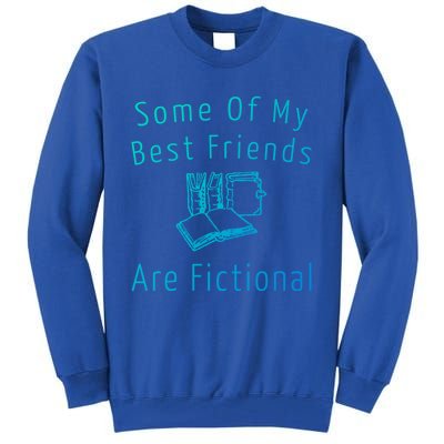 Some Of My Best Friends Are Fictional Book Nerd Cute Gift Tall Sweatshirt