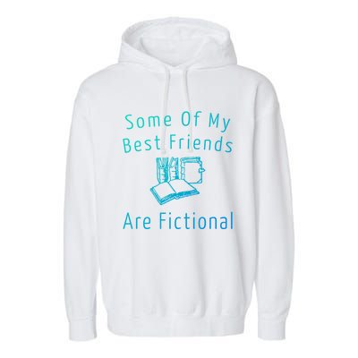 Some Of My Best Friends Are Fictional Book Nerd Cute Gift Garment-Dyed Fleece Hoodie