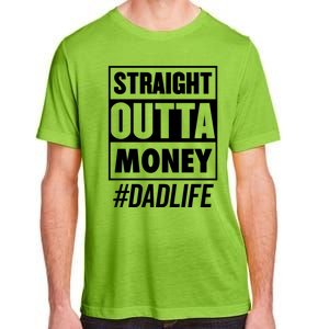 Straight Outta Money Dad Life Funny Best Dad Ever Love Gift Adult ChromaSoft Performance T-Shirt