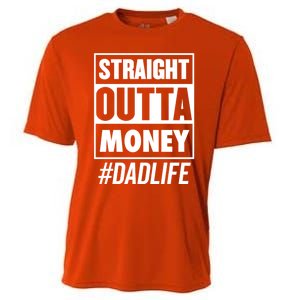 Straight Outta Money Dad Life Funny Best Dad Ever Love Gift Cooling Performance Crew T-Shirt